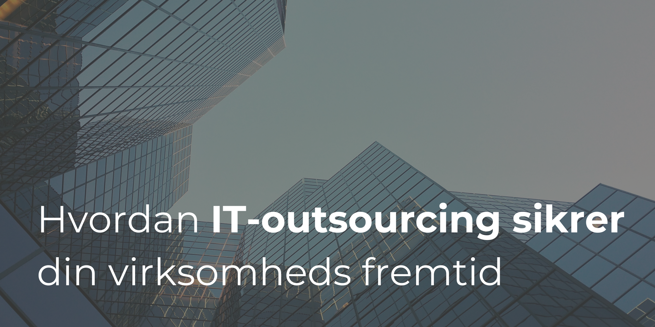 Hvordan IT-outsourcing sikrer din virksomheds fremtid