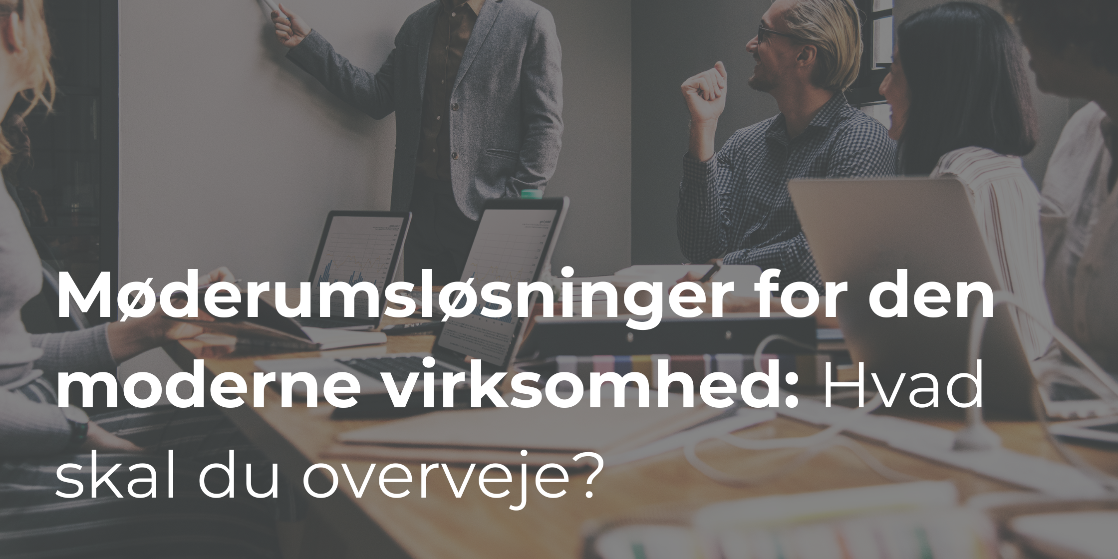 Møderumsløsninger for den moderne virksomhed Hvad skal du overveje