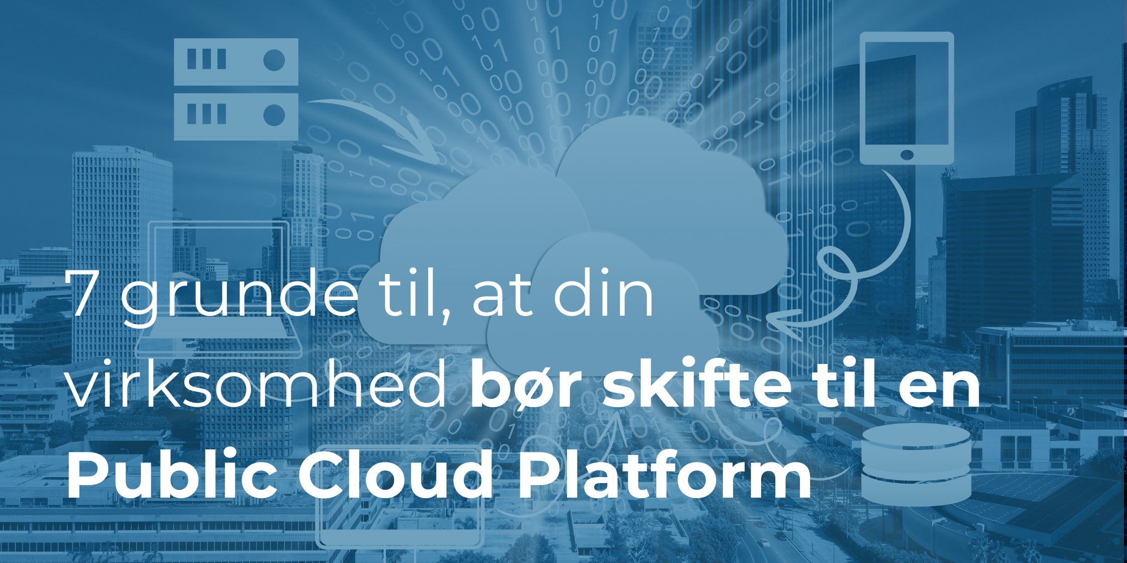 7 grunde til, at din virksomhed bør skifte til en Public Cloud Platform