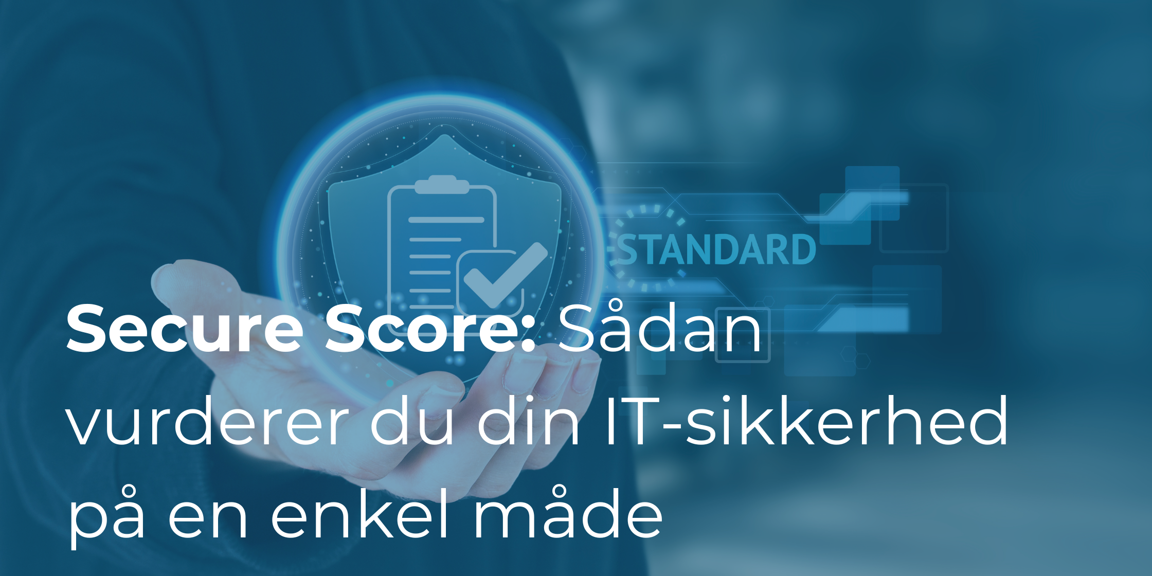 Secure Score: Sådan vurderer du din IT-sikkerhed på en enkel måde