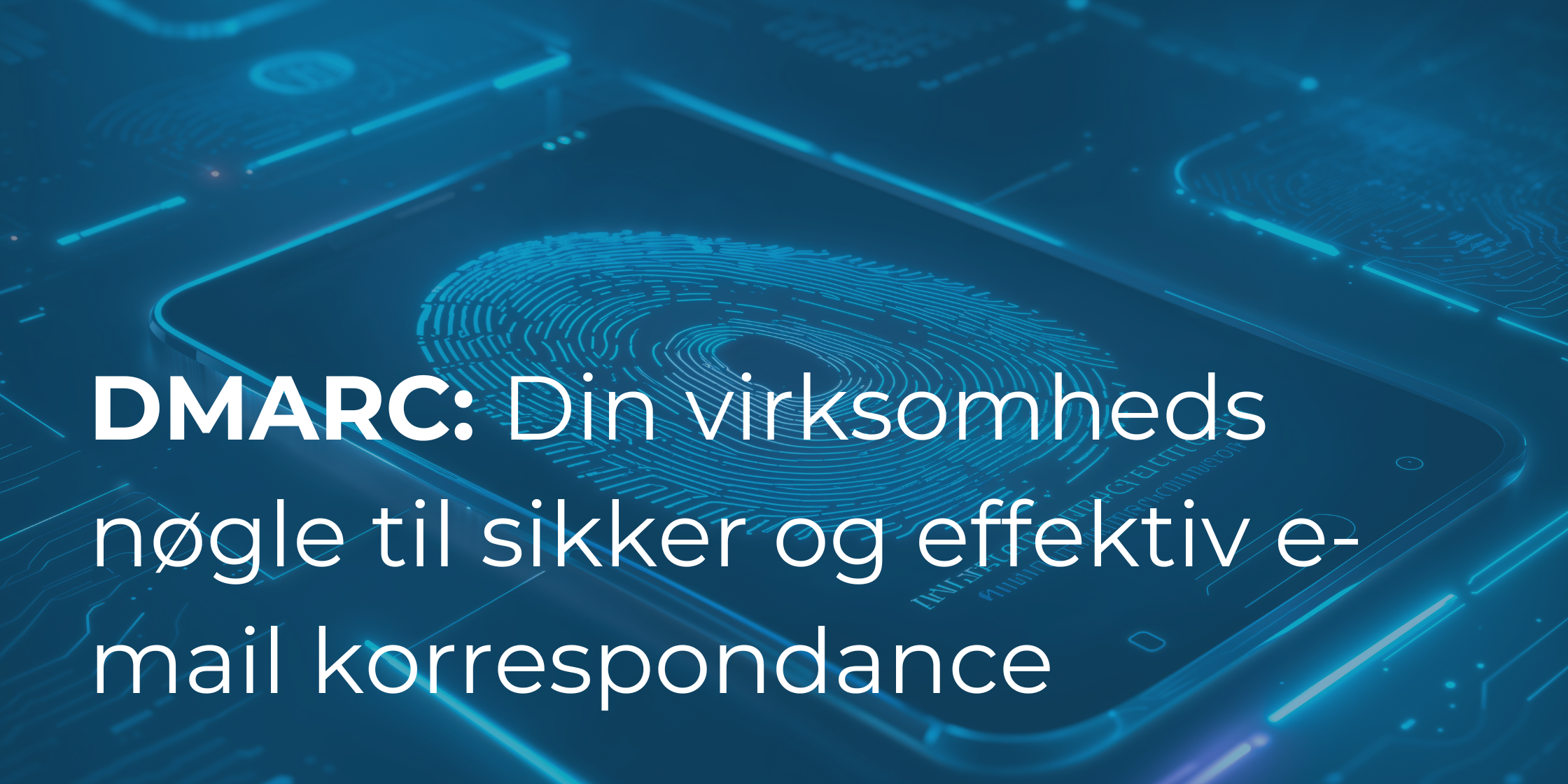 DMARC: Din virksomheds nøgle til sikker og effektiv e-mail korrespondance