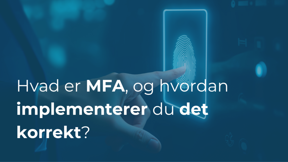 Hvad er multifaktorgodkendelse, og hvordan implementerer du det korrekt?