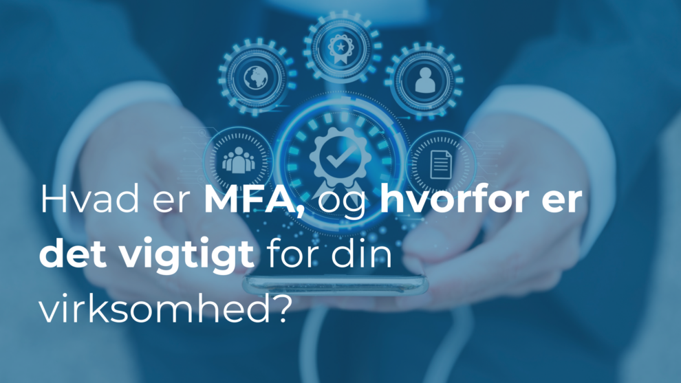 Hvad er multifaktorgodkendelse, og hvorfor er det vigtigt for din virksomhed?