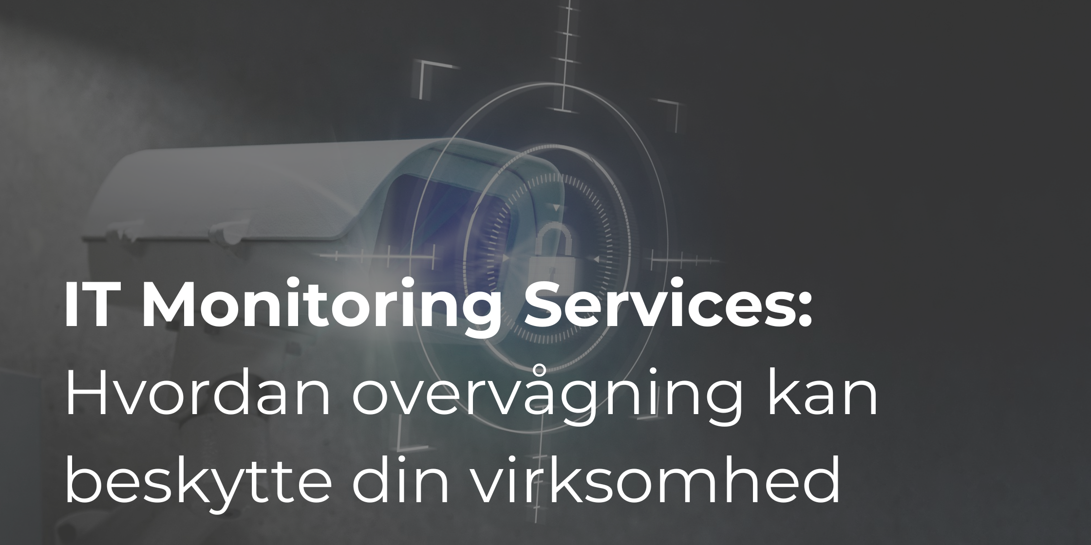 IT Monitoring Services: Hvordan overvågning kan beskytte din virksomhed