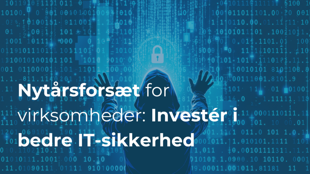 Nytårsforsæt for virksomheder: Investér i bedre IT-sikkerhed