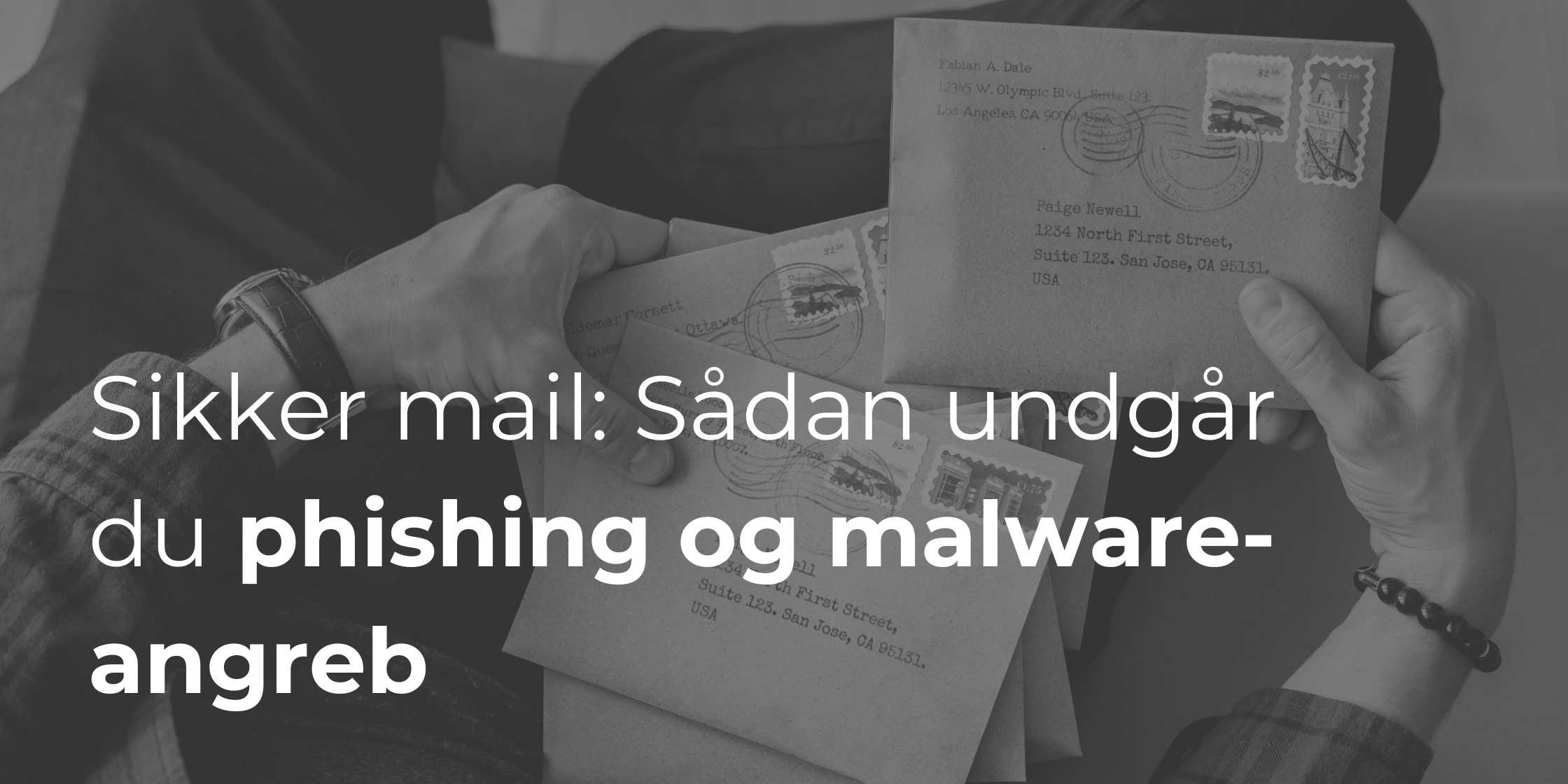 Sikker mail: Sådan undgår du phishing og malware-angreb