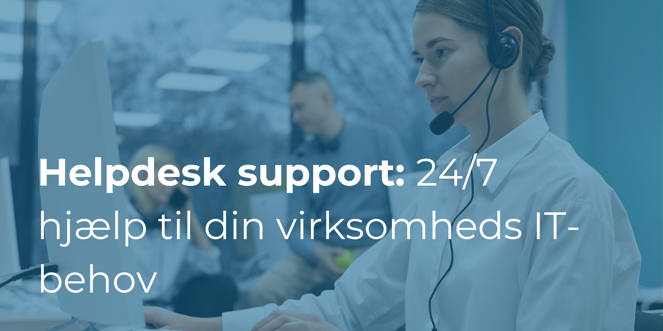 Helpdesk support: 24/7 hjælp til din virksomheds IT-behov