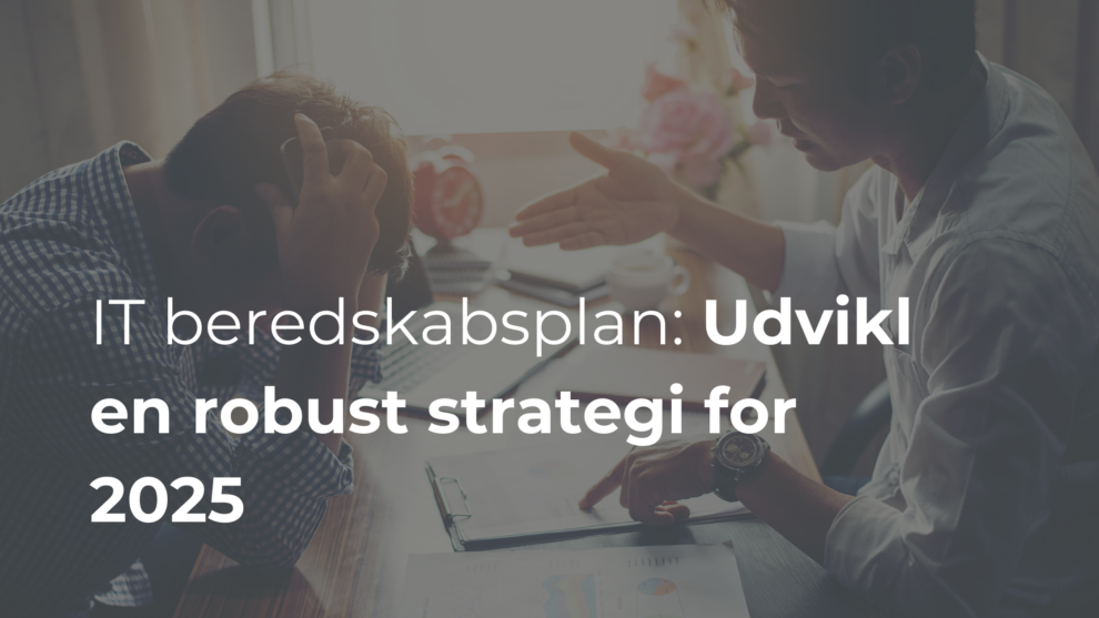 IT beredskabsplan: Sådan udvikler du en robust strategi for 2025