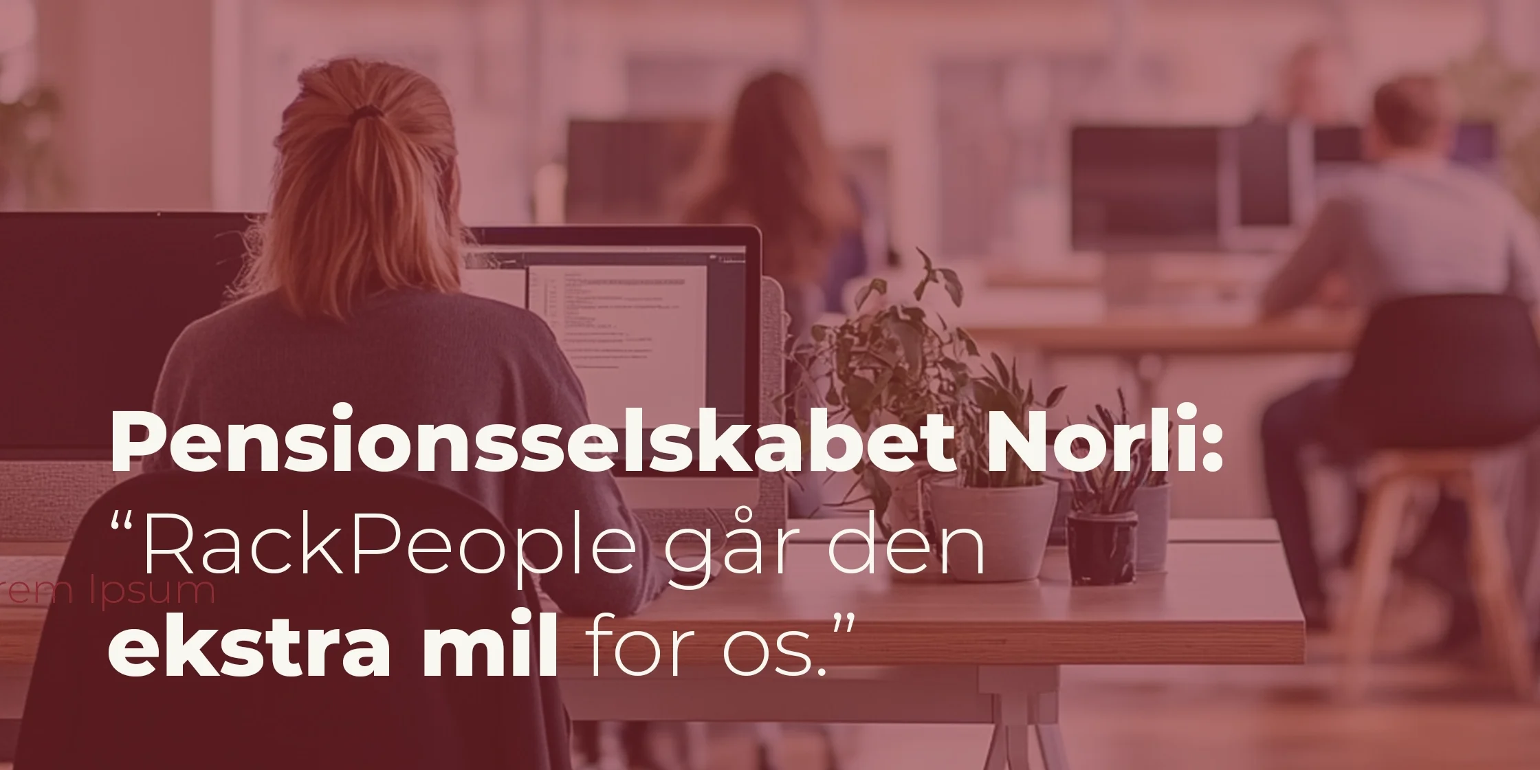 Pensionsselskabet Norli: "RackPeople går den ekstra mil for os"