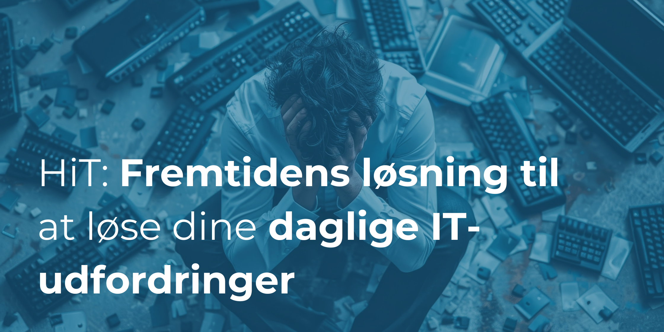 HiT: Fremtidens løsning til at løse dine daglige IT-udfordringer