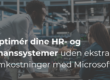Microsoft 365 løsningens skjulte fordele: Hvordan den kan optimere dine HR- og finanssystemer uden ekstra omkostninger