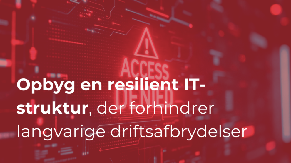 Når nedbrud er en mulighed: Proaktive løsninger til at opbygge en resilient IT-struktur, der forhindrer langvarige driftsafbrydelser