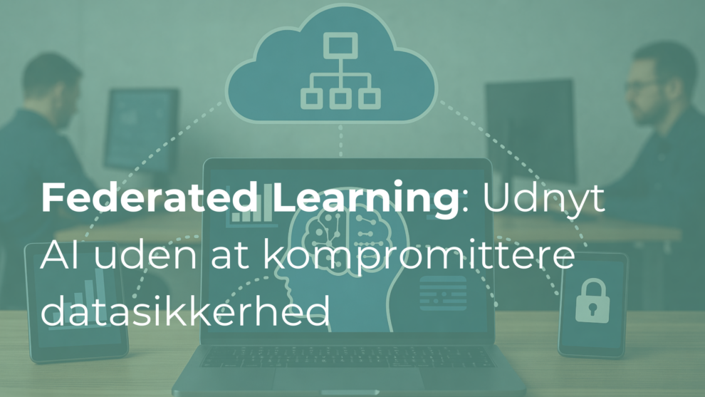 Federated Learning: Beskyt dine data og udnyt maskinlæring uden at kompromittere privatlivets fred