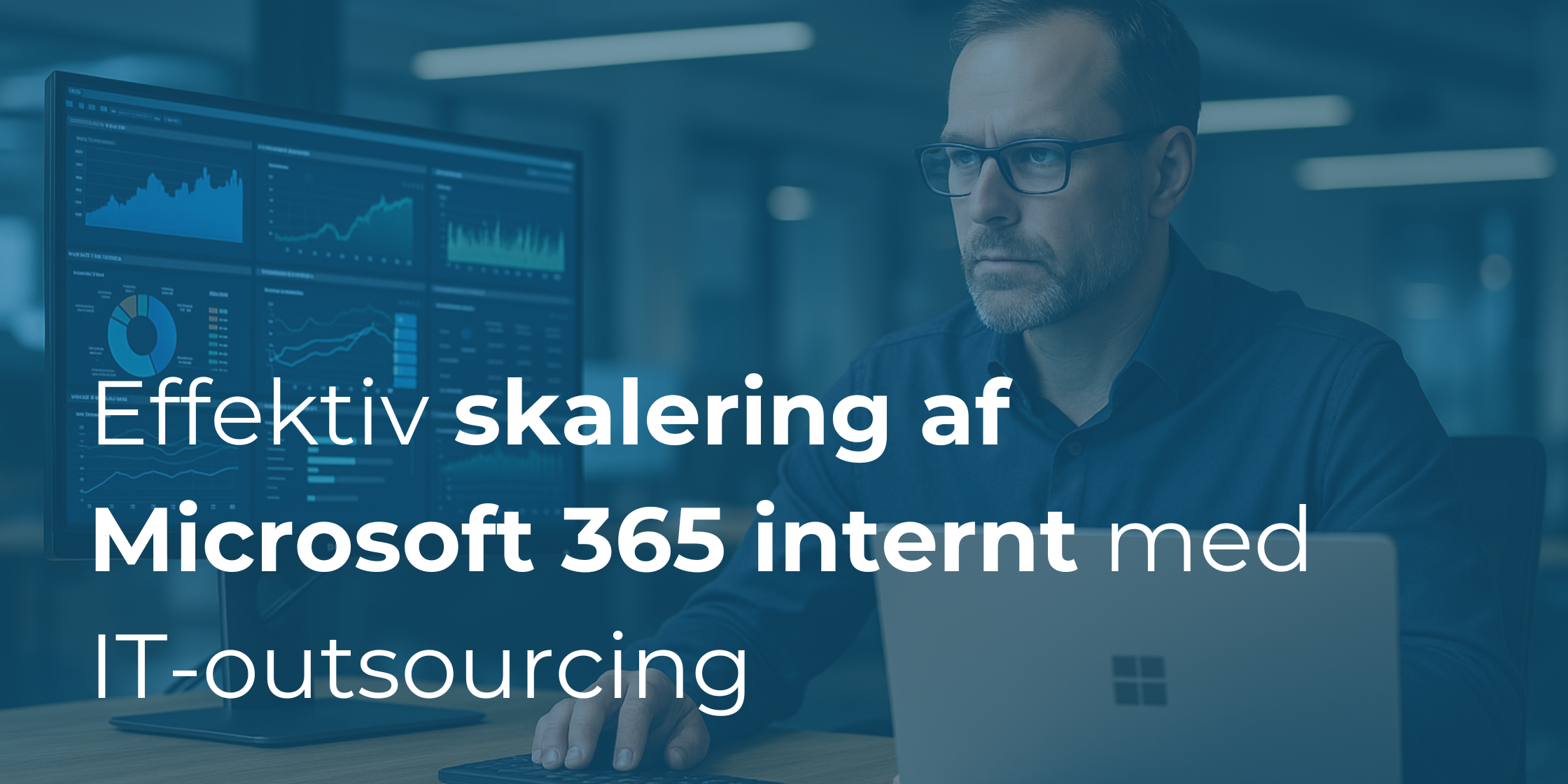 Hvordan IT-outsourcing kan hjælpe din virksomhed med at implementere og skalere Microsoft 365 effektivt