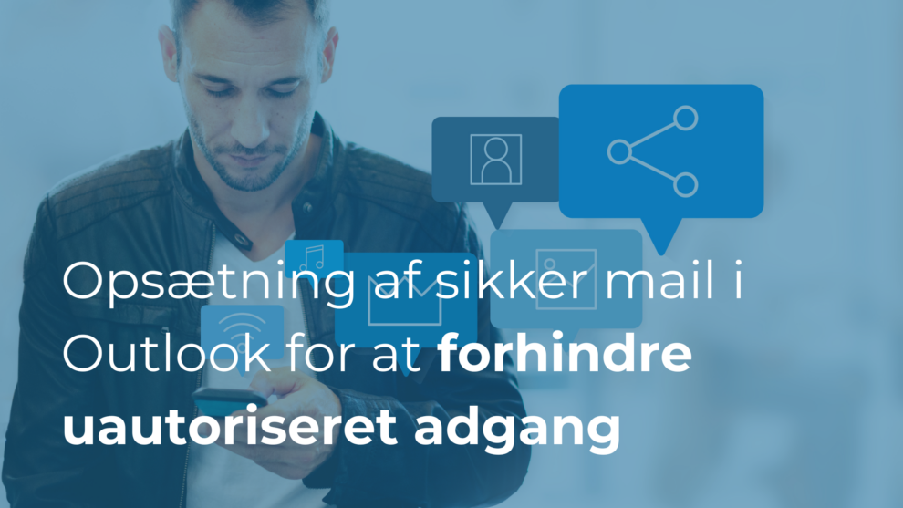 Opsætning af sikker mail i Outlook 365: Hvordan du implementerer multifaktorautentificering for at forhindre uautoriseret adgang