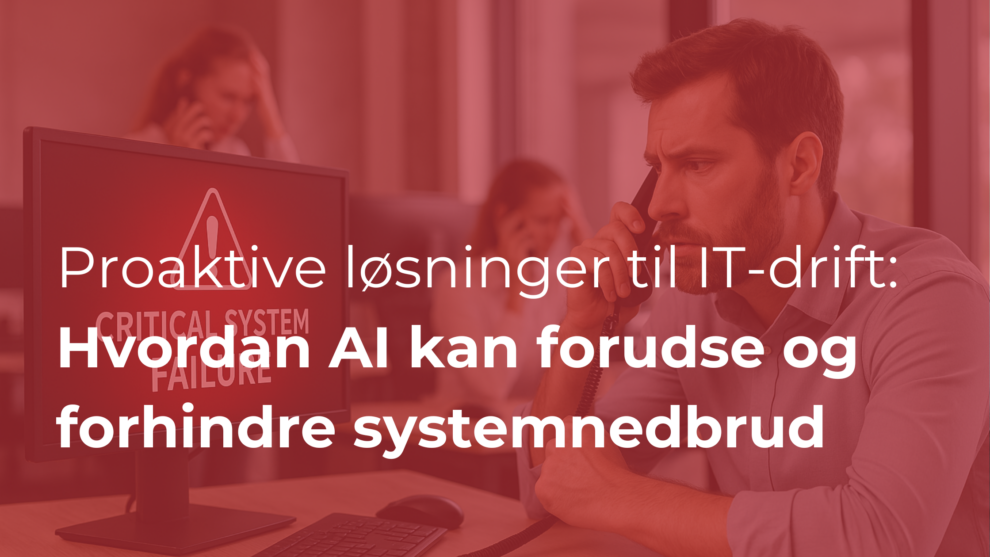 Proaktive løsninger til IT-drift: Hvordan AI kan forudse og forhindre systemnedbrud