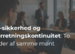 IT-sikkerhed og forretningskontinuitet: To sider af samme mønt