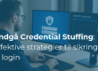 Credential stuffing: Når genbrugte passwords bliver virksomhedens største svaghed